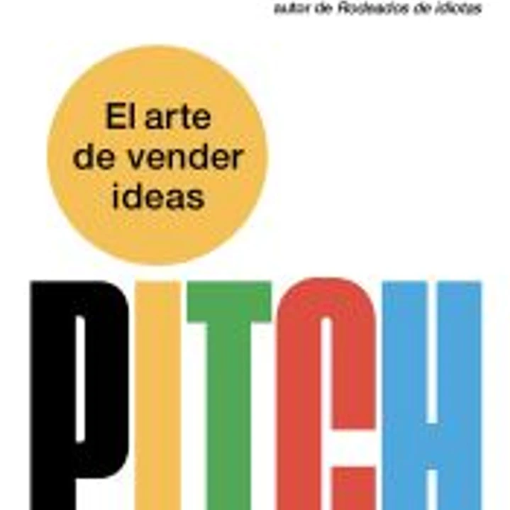 Pitch. El arte de vender ideas 1