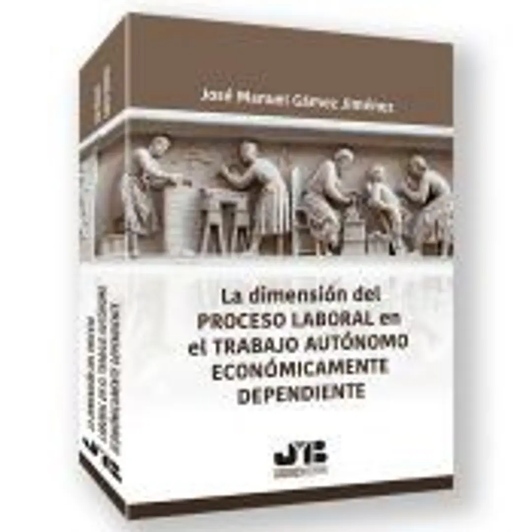 La dimensión del proceso laboral en el trabajo autónomo económicamente dependiente 1