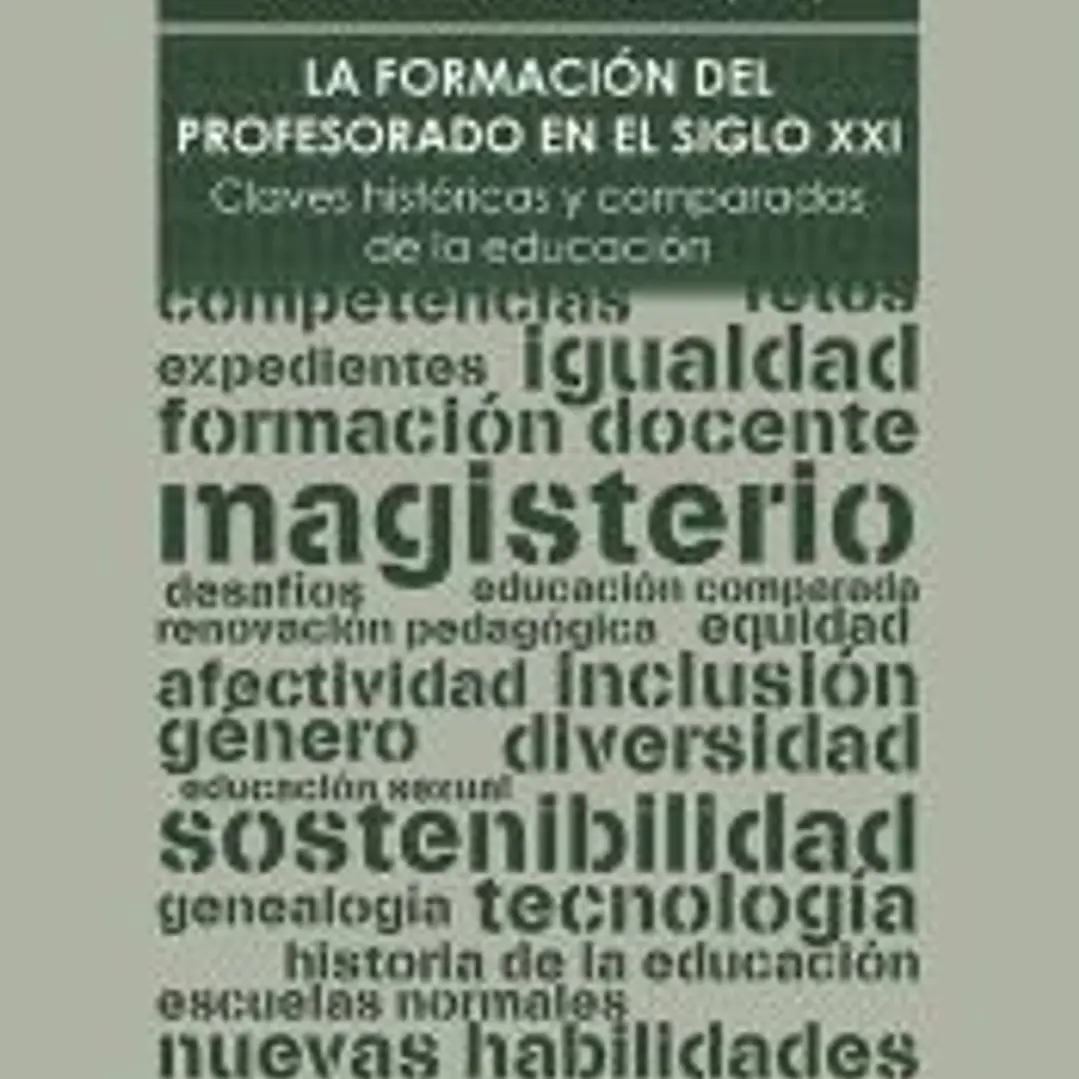 La formación del profesorado en el siglo XXI. Claves históricas y comparadas de la educación 1
