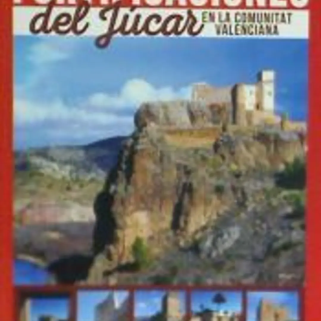 Las fortificaciones del Júcar en la Comunitat Valenciana 1