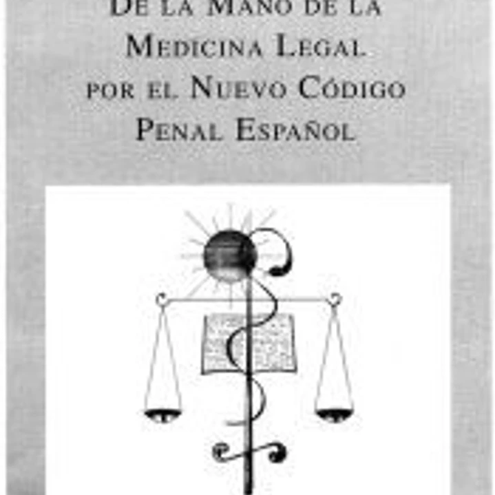 De la mano de la Medicina Legal por el nuevo Código Penal Español 1