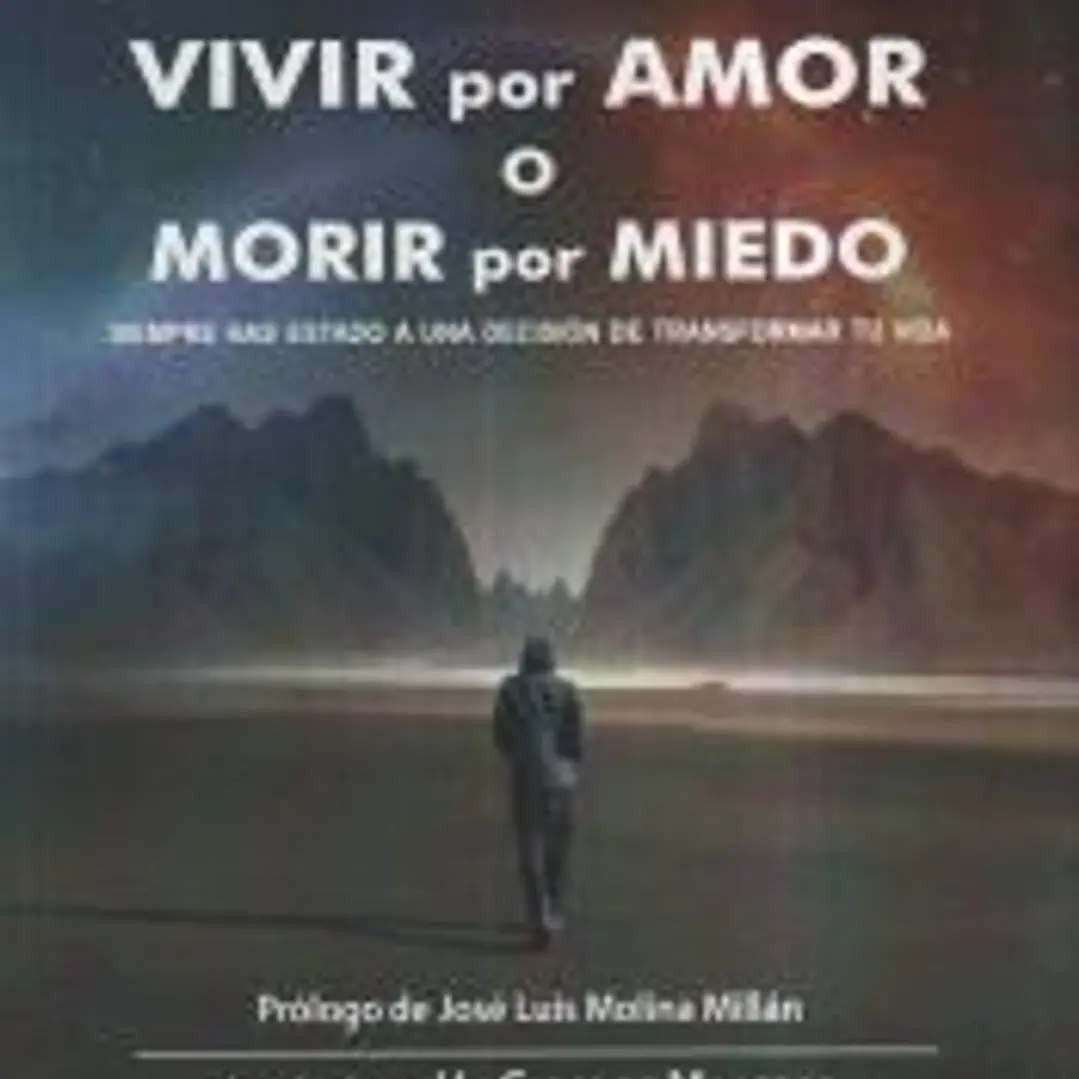 VIVIR por AMOR o MORIR por MIEDO 1