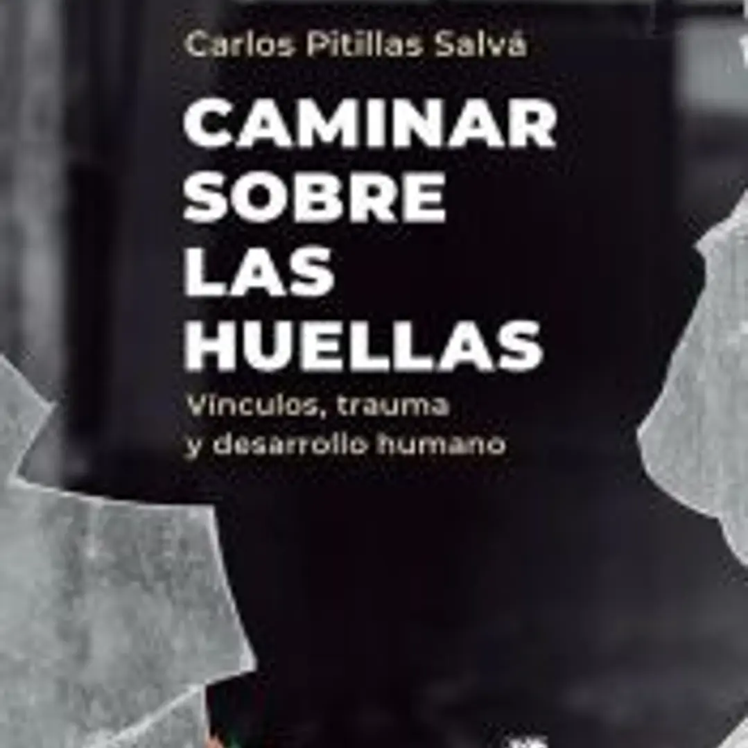 Caminar sobre las huellas. Vínculos, trauma y desarrollo humano 1