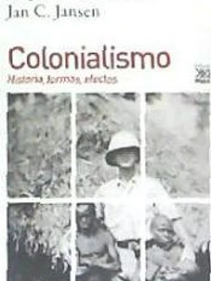 Colonialismo: Historia, formas, efectos