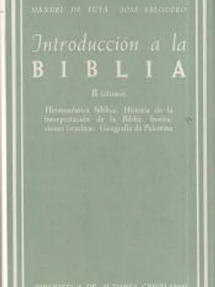 Introducción a la Biblia. II: Hermenéutica bíblica. Historia de la interpretación de la Biblia. Instituciones israelitas. Geografía palestina