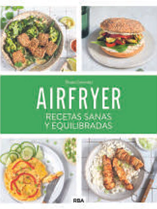 Airfryer: recetas sanas y equilibradas