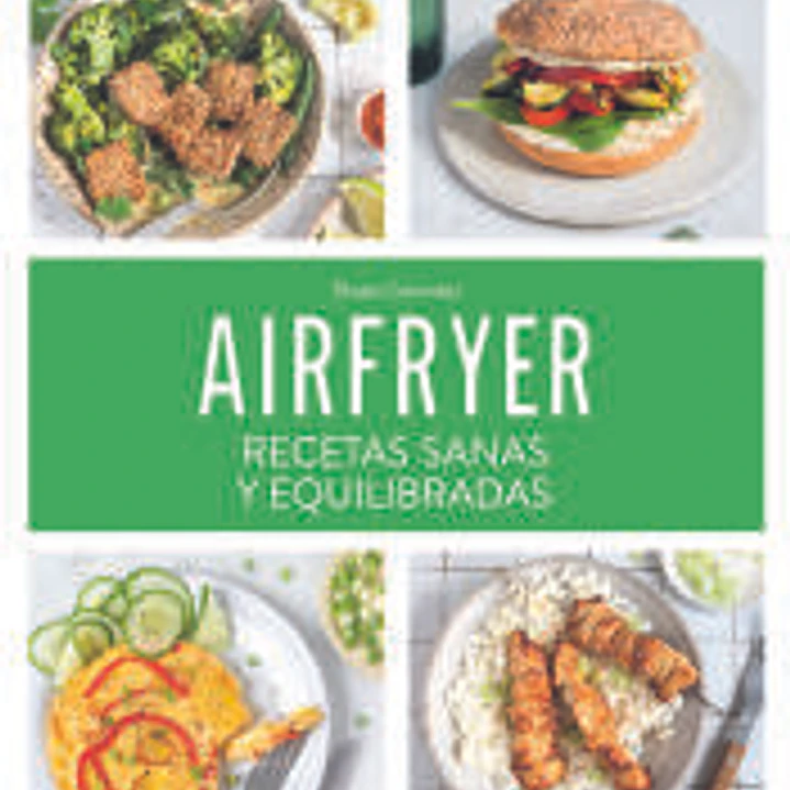 Airfryer: recetas sanas y equilibradas 1