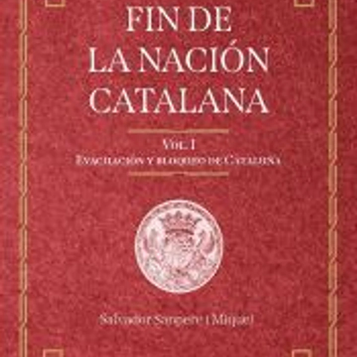 Fin de la nación catalana. Vol. I: Evacuación y bloque de Cataluña 1