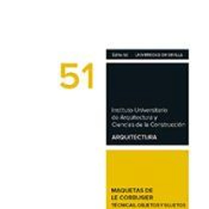 Maquetas de Le Corbusier.: Técnicas, objetos y sujetos 1