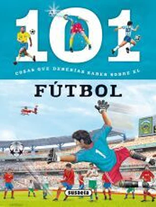 101 cosas que deberías saber sobre. El fútbol