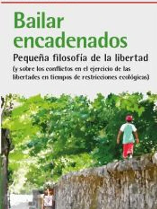 Bailar encadenados: Pequeña filosofía de la libertad