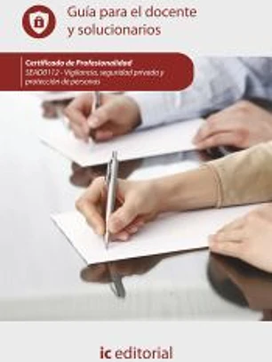 Vigilancia, seguridad privada y protección de personas. SEAD0112 - Guía para el docente y solucionarios