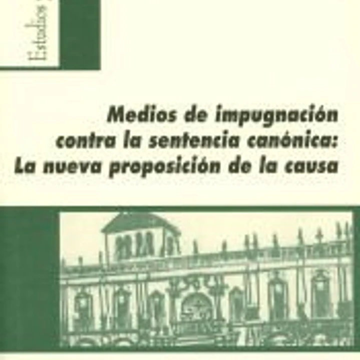 Medios de impugnación contra la sentencia canónica: La nueva proposición de la causa 1