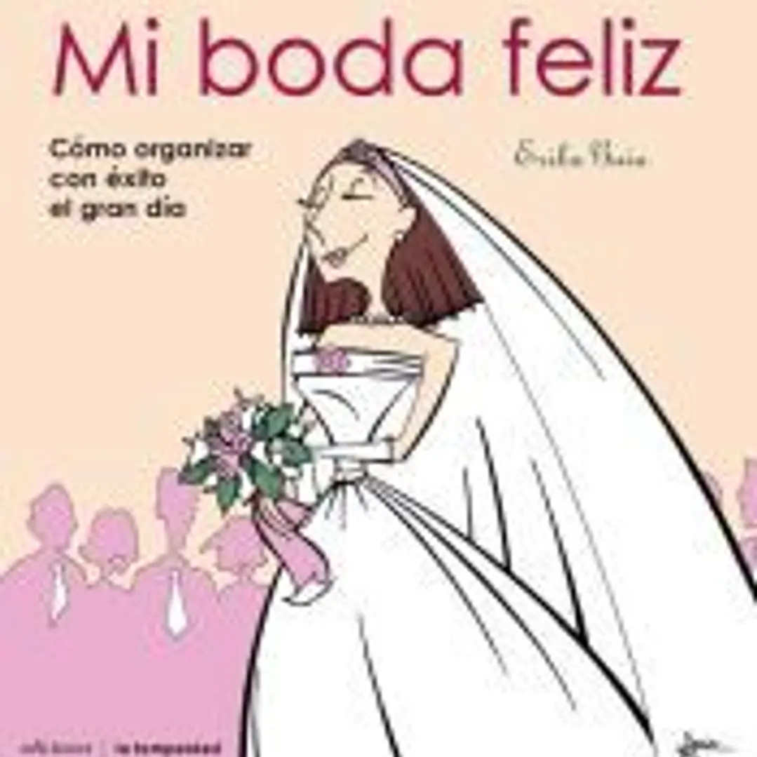Mi boda feliz : cómo organizar con éxito el gran día 1