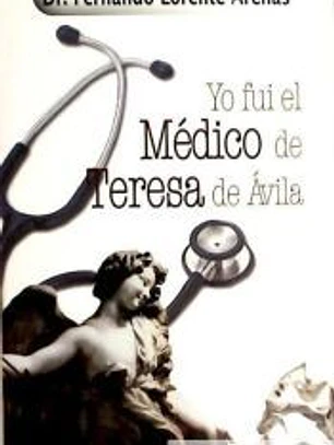 YO FUI EL MEDICO DE TERESA DE AVILA