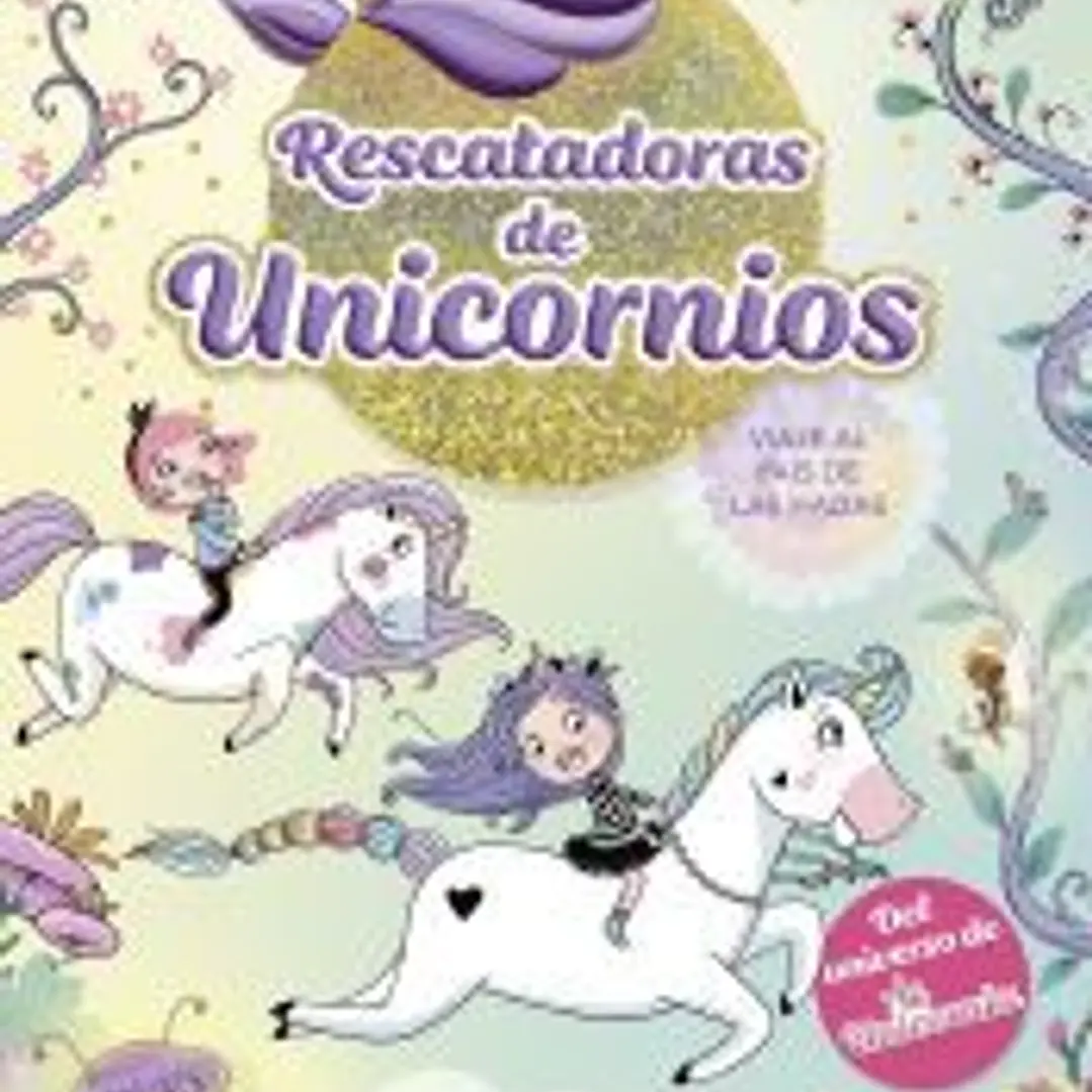 Rescatadoras de Unicornios 2 - Viaje al país de las hadas 1