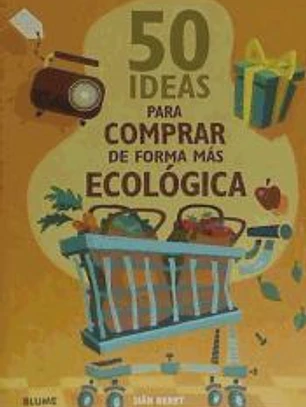 50 IDEAS PARA COMPRAR DE FORMA MÁS ECOLÓGICA