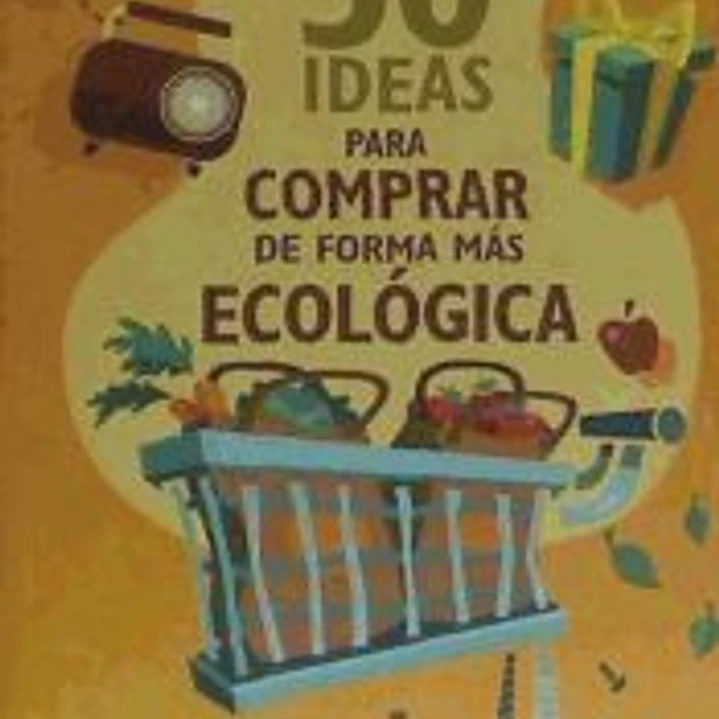 50 IDEAS PARA COMPRAR DE FORMA MÁS ECOLÓGICA 1