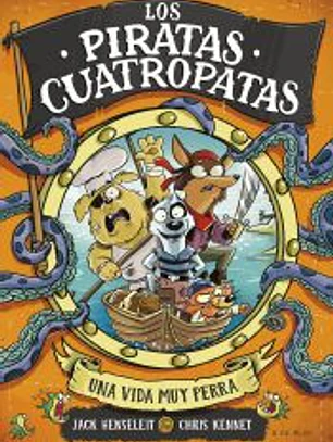 Los Piratas Cuatropatas 1 - Una vida muy perra