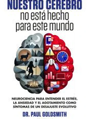 Nuestro cerebro no está hecho para este mundo