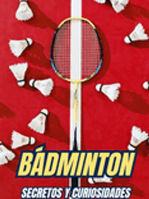 Bádminton: Secretos Y Curiosidades