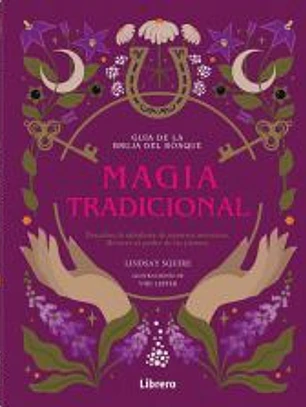 Guía de la bruja del bosque. Magia tradicional