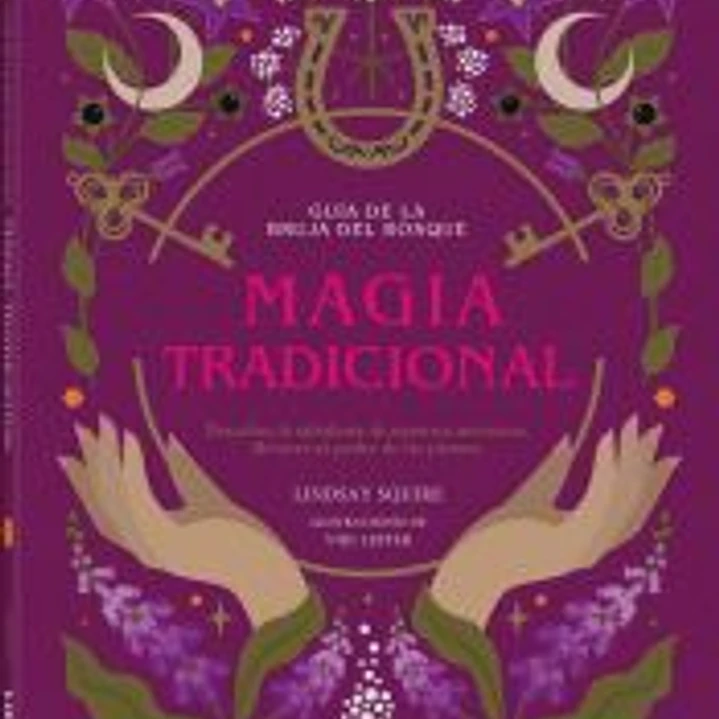 Guía de la bruja del bosque. Magia tradicional 1