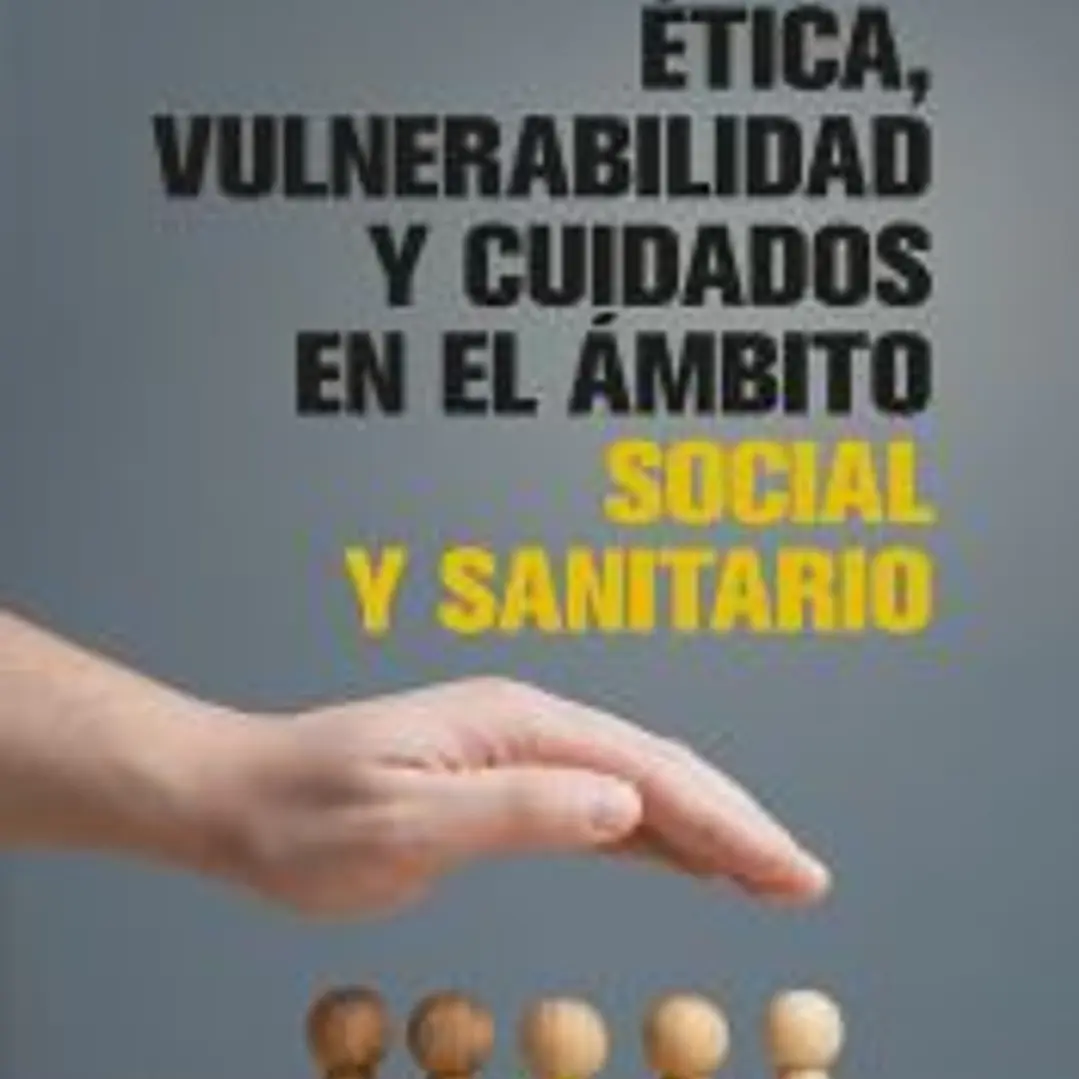 Ética, vulnerabilidad y cuidados en el ámbito social y sanitario 1