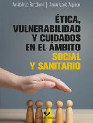 Ética, vulnerabilidad y cuidados en el ámbito social y sanitario