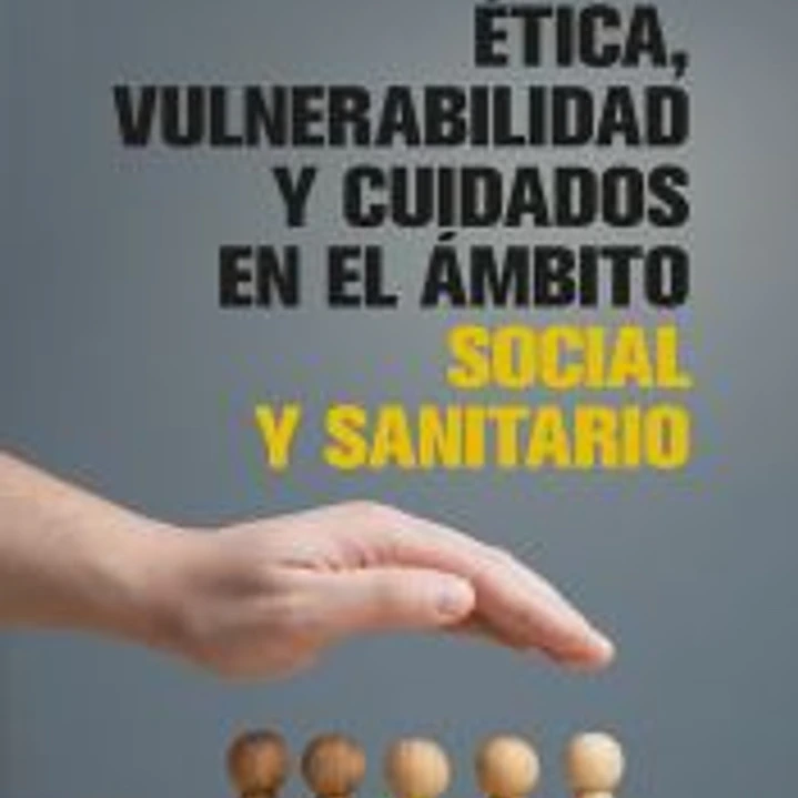 Ética, vulnerabilidad y cuidados en el ámbito social y sanitario 1