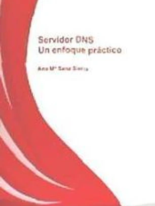 Servidor DNS, un enfoque práctico
