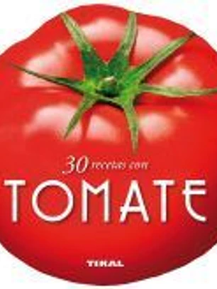 Cocina con forma. 30 recetas con tomate