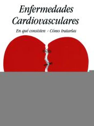 ENFERMEDADES CARDIOVASCULARES: EN QUÉ CONSISTEN, CÓMO TRATARLAS