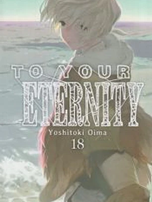 To Your Eternity 18