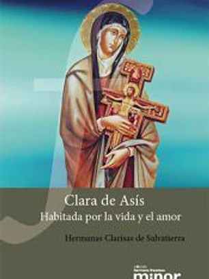 Clara de Asís. Habitada por la vida y el Amor
