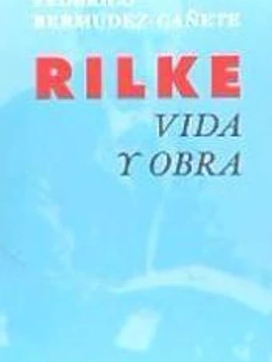 …Rilke. Vida y obra (Bermúdez-Cañete, Federico)