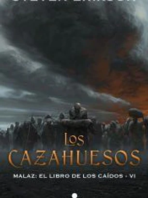 Los cazahuesos (Malaz: El Libro de los Caídos 6)