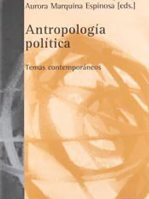 Antropología política : temas contemporáneos
