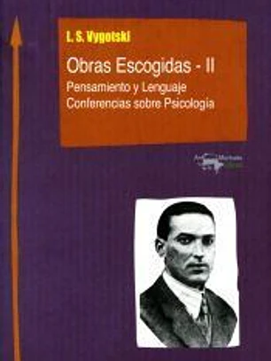 Obras Escogidas Vol II: Pensamiento y Lenguaje. Conferencias sobre Psicología