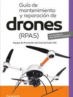 Guía de mantenimiento y reparación de drones ( RPAS)