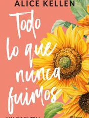 Todo lo que nunca fuimos