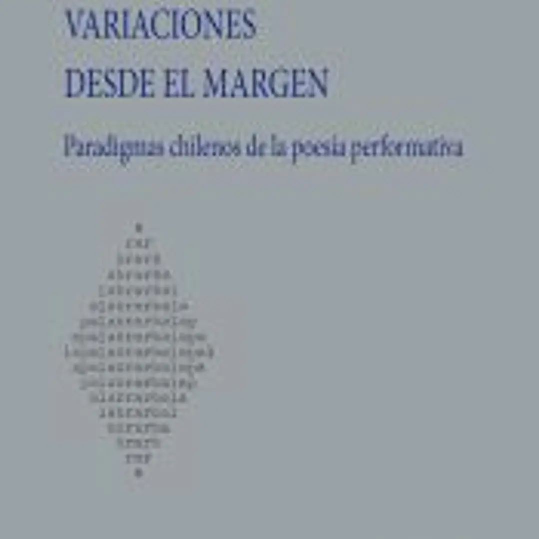 Variaciones desde el margen: Paradigmas chilenos de la poesía performativa 1
