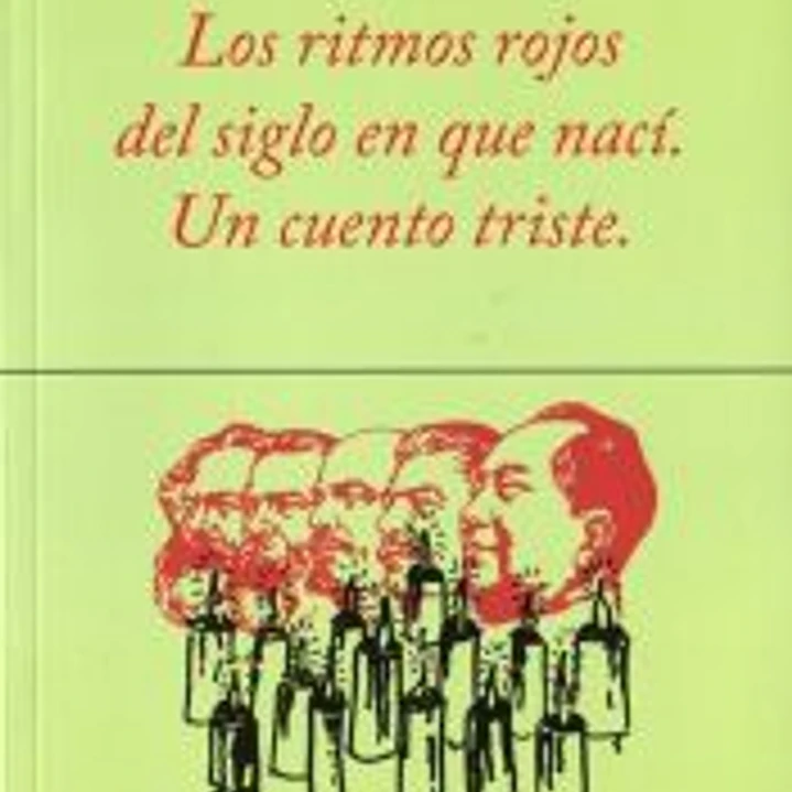 RITMOS ROJOS DEL SIGLO EN QUE NACI. UN CUENTO TRISTE 1