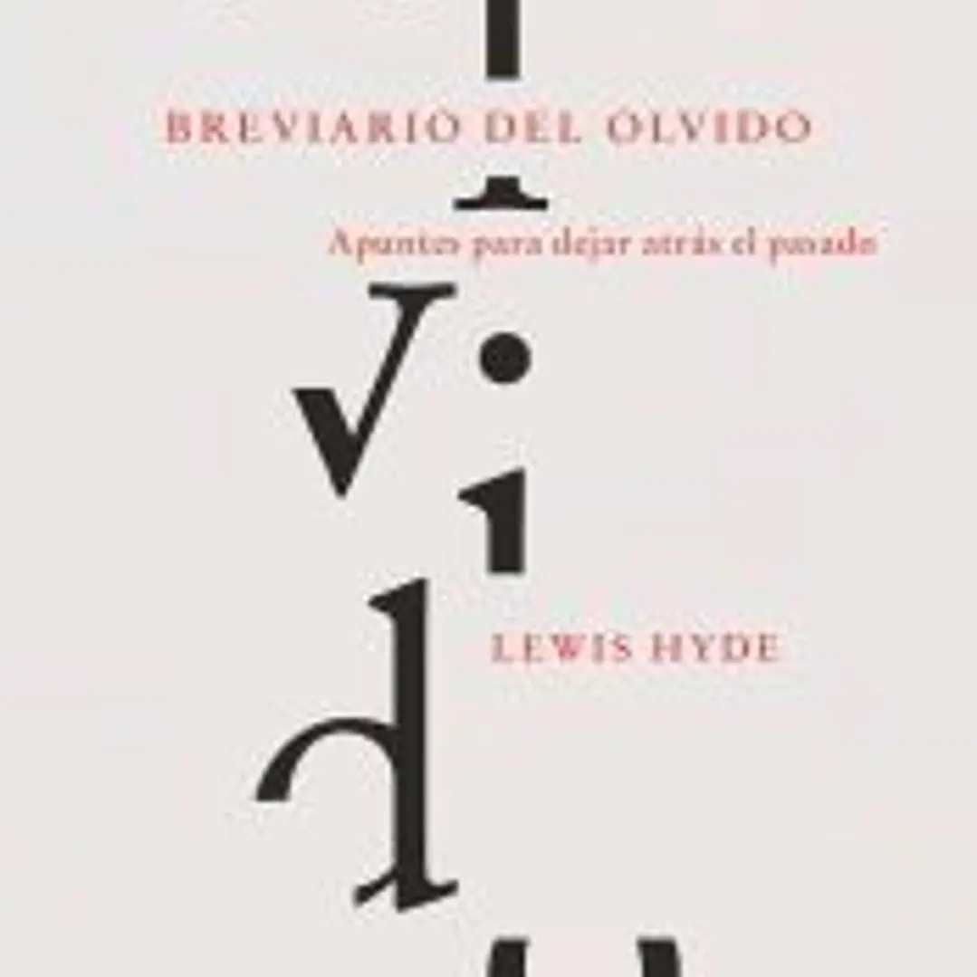 Breviario del olvido: Apuntes para dejar atrás el pasado 1