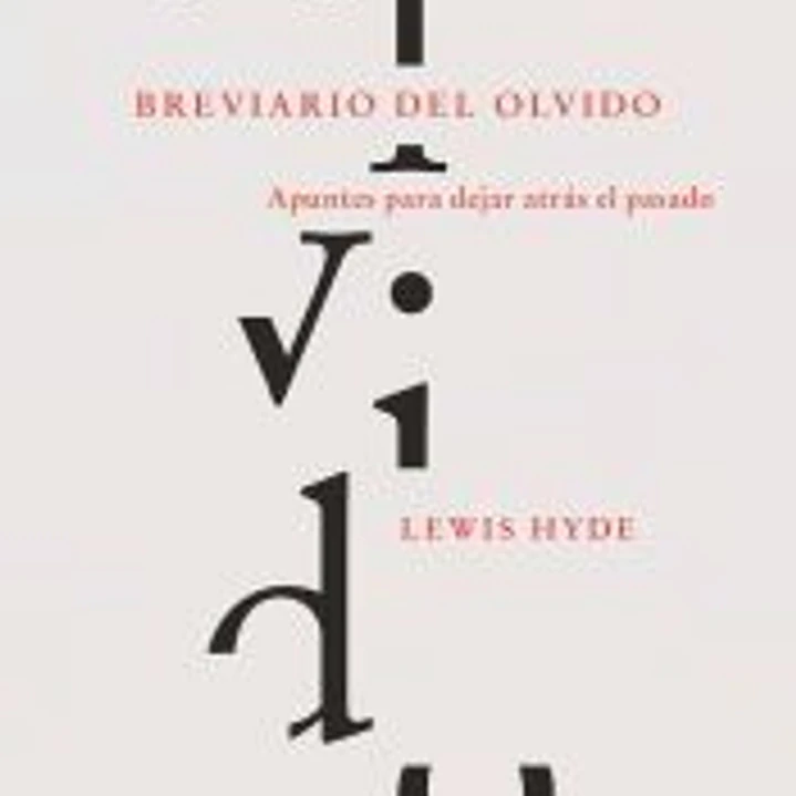Breviario del olvido: Apuntes para dejar atrás el pasado 1