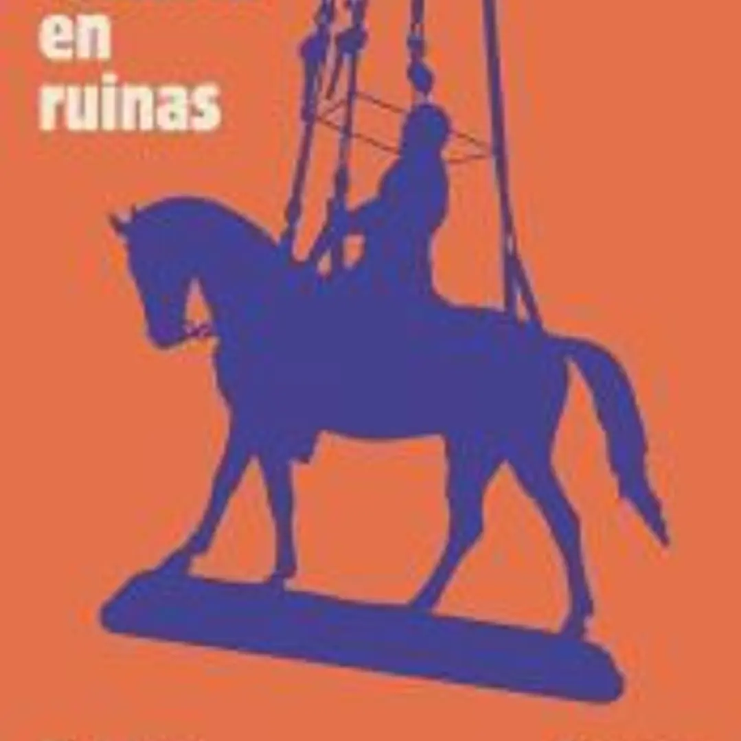 La historia en ruinas. El culto a los monumentos y a su destrucción 1