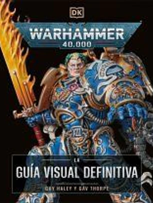 Warhammer 40.000. La guía visual definitiva