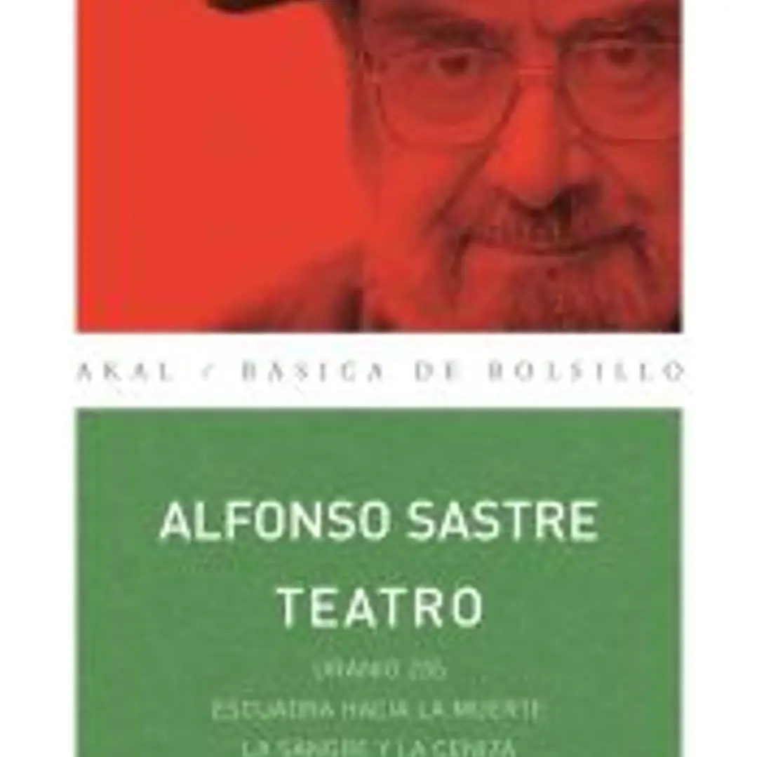 Teatro Alfonso Sastre. Uranio 235 / Escuadra hacia la muerte / La sangre y la ceniza 1