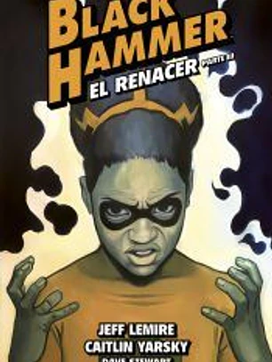 Black Hammer 7. El renacer. Parte III