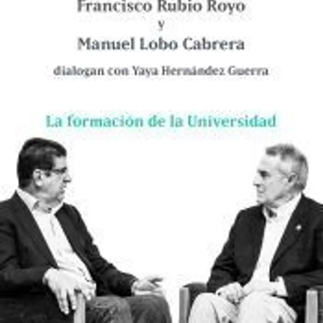 La formación de la Universidad: Francisco Rubio Royo y Manuel Lobo Cabrera dialogan con Yaya Hernández Guerra 1
